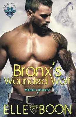 Elle Boon - Bronx's Wounded Wolf, Mystic Wolves Book 4, Häftad. Tillgänglighet: Lägg i varukorg