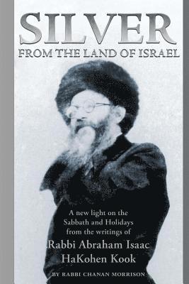 Abraham Isaac Kook, Chanan Morrison - Silver from the Land of Israel, Häftad