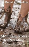 Mountain Notes to Parenting: A Southern Survival Guide