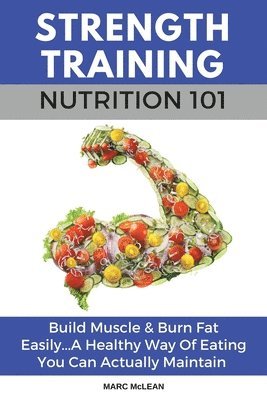Marc McLean - Strength Training Nutrition 101, Häftad. Tillgänglighet: Lägg i varukorg