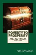Poverty to Prosperity: God's Principles to Access the Treasures of Heaven