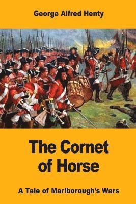The Cornet of Horse: A Tale of Marlborough's Wars