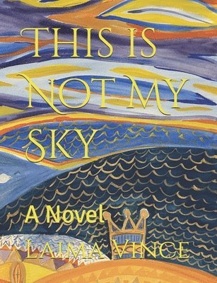 Laima Vince - This is Not My Sky, Häftad. Tillgänglighet: Lägg i varukorg