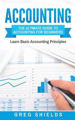 Greg Shields - Accounting: The Ultimate Guide to Accounting for Beginners - Learn the Basic Accounting Principles, Häftad. Tillgänglighet: Lägg i varukorg