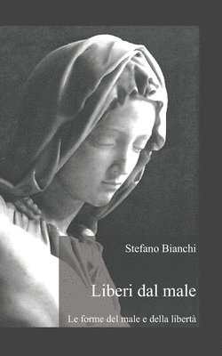 Stefano Bianchi - Liberi dal male: Le forme del male e della libertà, Häftad. Tillgänglighet: Lägg i varukorg