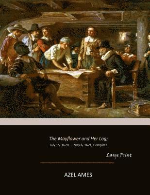 Azel Ames - The Mayflower and Her Log: July 15, 1620 - May 6, 1621, Complete (Large Print), Häftad. Tillgänglighet: Lägg i varukorg