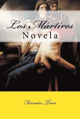 Fermin Toro, Martin Hernandez B. - Los Martires: Novela, Häftad. Tillgänglighet: Lägg i varukorg