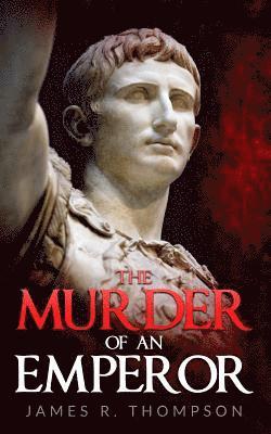 James R Thompson - Murder Of An Emperor, Häftad. Tillgänglighet: Lägg i varukorg