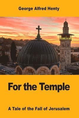 For the Temple: A Tale of the Fall of Jerusalem