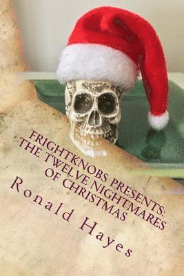 Ronald Hayes - Frightknobs Presents: The Twelve Nightmares of Christmas, Häftad. Tillgänglighet: Lägg i varukorg