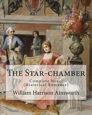 Phiz (Hablot Knight Browne), William Harrison Ainsworth - The Star-chamber By: William Harrison Ainsworth, illustrated By: Phiz (Hablot Knight Browne): Novel ( An Historical Romance ) Complete, Häftad. Tillgänglighet: Lägg i varukorg