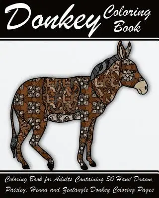 Alex Walker - Donkey Coloring Book: Coloring Book for Adults Containing 30 Hand Drawn, Paisley, Henna and Zentangle Donkey Coloring Pages, Häftad. Tillgänglighet: Lägg i varukorg