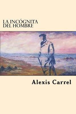 Alexis Carrel - La Incognita Del Hombre (Spanish Edition), Häftad. Tillgänglighet: Lägg i varukorg