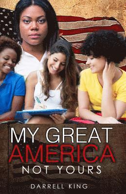 Darrell King - My Great America - Not Yours!, Häftad. Tillgänglighet: Lägg i varukorg