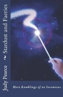 Judy Pearce - Stardust and Faeries: More Ramblings of an Insomniac, Häftad. Tillgänglighet: Lägg i varukorg