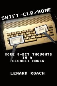 Shift-Clr/Home: More 8-Bit Thoughts In A GigaBit World