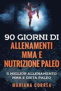 90 GIORNI Di ALLENAMENTI MMA E NUTRIZIONE PALEO: Il MIGLIOR ALLENAMENTO MMA E DIETA PALEO