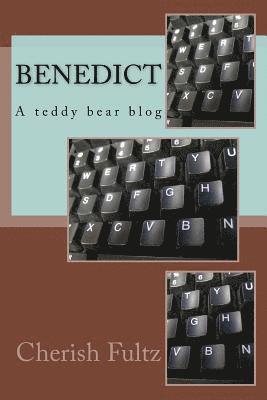 Cherish Fultz - Benedict: A teddy Bear Blog, Häftad. Tillgänglighet: Lägg i varukorg