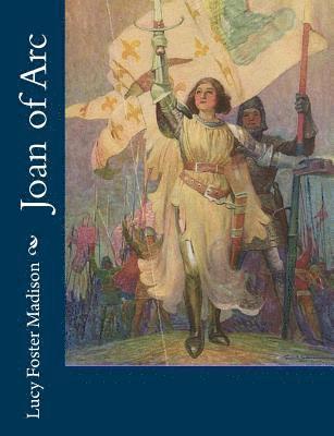 Lucy Foster Madison - Joan of Arc, Häftad. Tillgänglighet: Lägg i varukorg