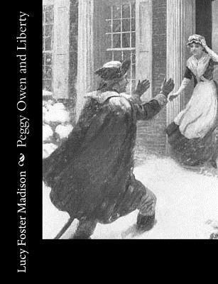 Lucy Foster Madison - Peggy Owen and Liberty, Häftad. Tillgänglighet: Lägg i varukorg