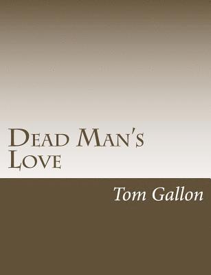 Tom Gallon - Dead Man's Love, Häftad. Tillgänglighet: Lägg i varukorg
