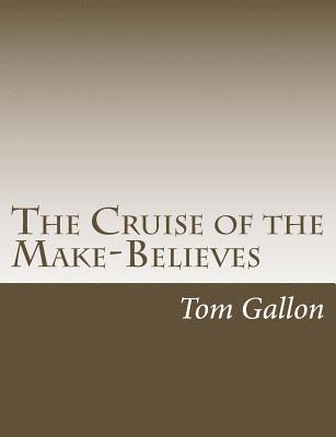 Tom Gallon - The Cruise of the Make-Believes, Häftad. Tillgänglighet: Lägg i varukorg