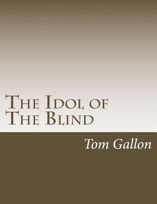 Tom Gallon - The Idol of The Blind, Häftad. Tillgänglighet: Lägg i varukorg