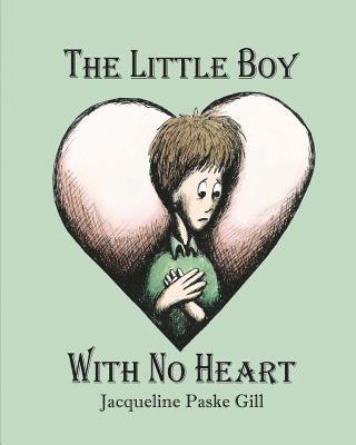 Jacqueline Paske Gill - The Little Boy With No Heart: A Fairy Tale, Häftad. Tillgänglighet: Lägg i varukorg