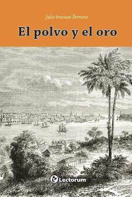 Julio Travieso Serrano - El polvo y el oro, Häftad. Tillgänglighet: Lägg i varukorg