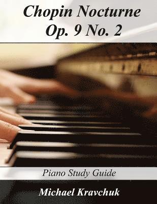 Michael Kravchuk - Chopin Nocturne Op. 9 No. 2: Piano Study Guide, Häftad. Tillgänglighet: Lägg i varukorg
