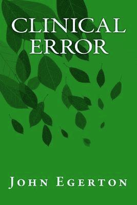 John Egerton - Clinical Error, Häftad. Tillgänglighet: Lägg i varukorg