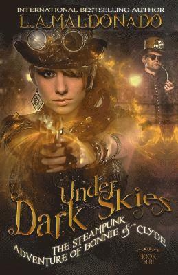 L. a. Maldonado, Todd Barselow - Under Dark Skies: The Steampunk Adventure Of Bonnie & Clyde, Häftad. Tillgänglighet: Lägg i varukorg