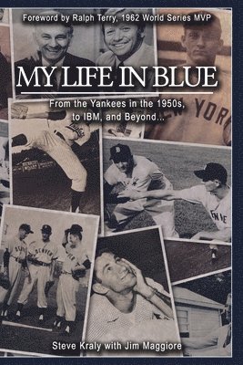 Jim Maggiore - My Life in Blue: From the Yankees in the 1950s, to IBM, and Beyond: Steve Kraly with Jim Maggiore, Häftad. Tillgänglighet: Lägg i varukorg