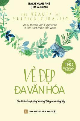 Phe X. Bach - THE BEAUTY OF MULTICULTURALISM - Ve Dep Da Van Hoa: An author's Lived-Experience in The East and in The West, Häftad. Tillgänglighet: Lägg i varukorg