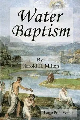 Harold H. Milton, Janice Louise Blanton - Water Baptism: Large Print, Häftad. Tillgänglighet: Lägg i varukorg