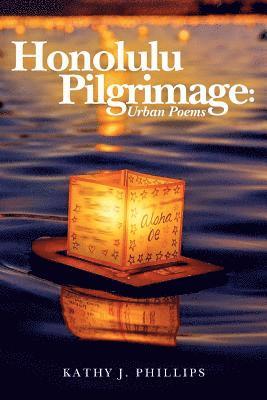 Kathy J. Phillips - Honolulu Pilgrimage: Urban Poems, Häftad