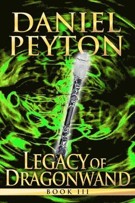 Daniel Peyton - Legacy of Dragonwand, Häftad. Tillgänglighet: Lägg i varukorg