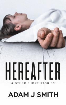 Adam J. Smith - Hereafter & Other Short Stories, Häftad. Tillgänglighet: Lägg i varukorg