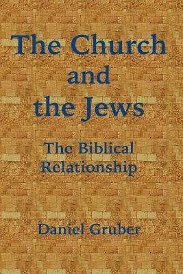 Daniel Gruber - The Church and the Jews: The Biblical Relationship, Häftad. Tillgänglighet: Lägg i varukorg