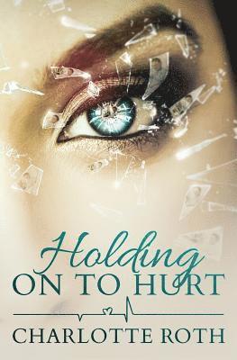 Charlotte Roth - Holding on to Hurt: A gripping story about a mother's love, Häftad. Tillgänglighet: Lägg i varukorg