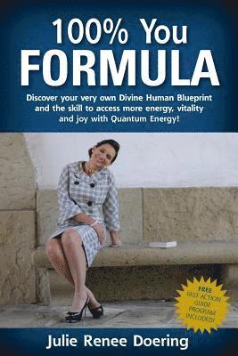 Julie Renee Doering - 100% You Formula: Discover your very own Divine Human Blueprint and the skill to access more energy, vitality and joy with Quantum Energ, Häftad. Tillgänglighet: Lägg i varukorg
