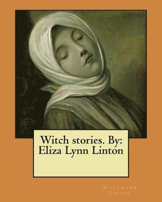 Eliza Lynn Linton - Witch stories. By: Eliza Lynn Linton, Häftad. Tillgänglighet: Lägg i varukorg