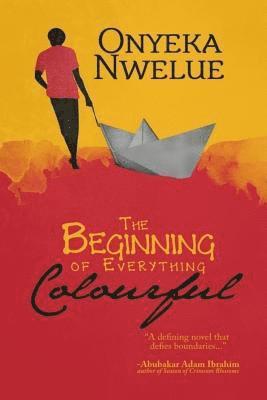 Onyeka Nwelue - The Beginning of Everything Colourful, Häftad. Tillgänglighet: Lägg i varukorg