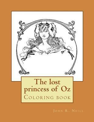 John R. Neill, Monica Guido - The lost princess of Oz: Coloring book, Häftad