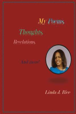Linda J. Rice - My Poems, Thoughts, Revelations and More, Häftad. Tillgänglighet: Lägg i varukorg