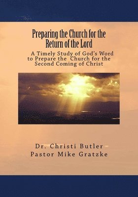 Mike Gratzke, Christi Butler - Preparing the Church for the Return of the Lord, Häftad