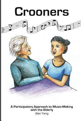 Alan Yang - Crooners: A Participatory Approach to Music-Making with the Elderly, Häftad. Tillgänglighet: Lägg i varukorg