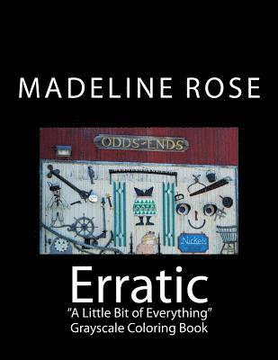 Madeline Rose - Erratic: "A Little Bit of Everything" Grayscale Coloring Book, Häftad