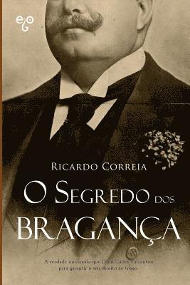 Ricardo Correia - O Segredo dos Bragança, Häftad. Tillgänglighet: Lägg i varukorg
