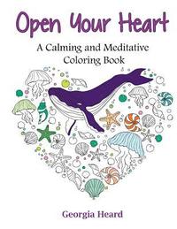 Open Your Heart: A Calming and Meditative Coloring Book